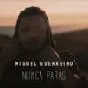 Miguel Guerreiro - Nunca Paras - Single